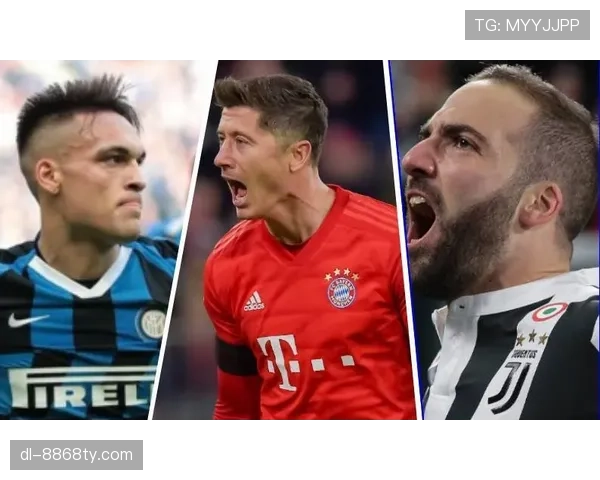 莱万与伊瓜因终结效率及战术角色对比分析